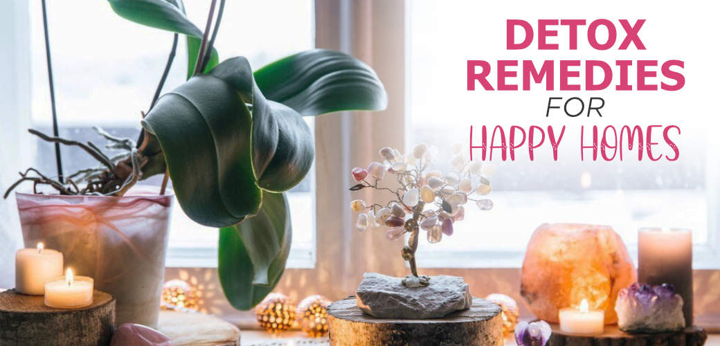 Detox Remedies For Happy Homes